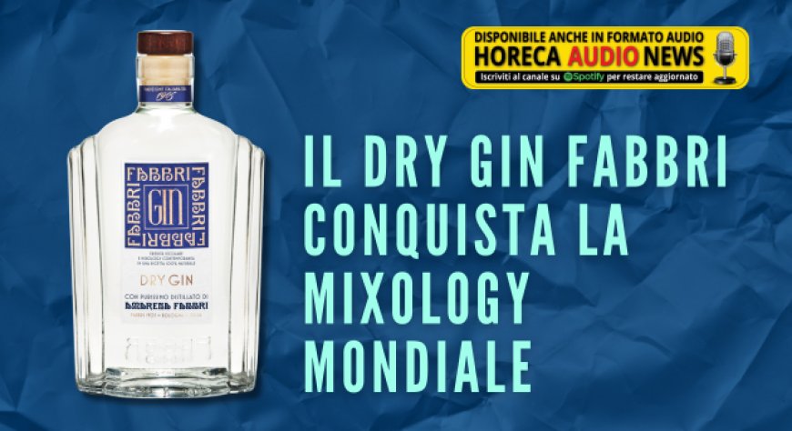 Il Dry Gin Fabbri conquista la mixology mondiale