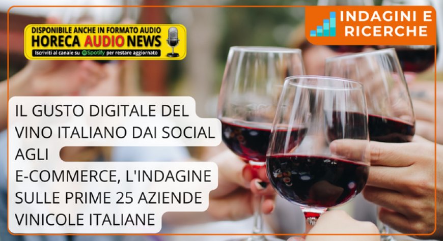 "Il Gusto digitale del vino italiano": dai social agli e-commerce, l'indagine sulle prime 25 aziende vinicole italiane