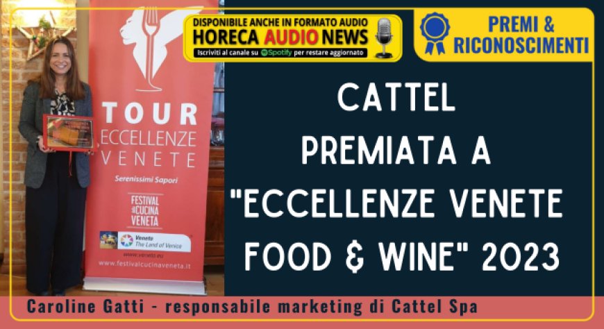Cattel premiata a "Eccellenze Venete Food & Wine" 2023
