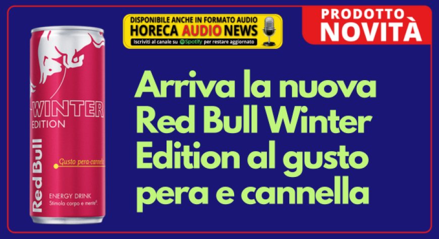 Arriva la nuova Red Bull Winter Edition al gusto pera e cannella