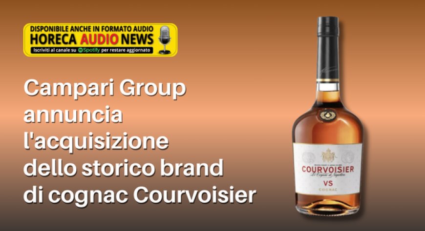 Campari Group annuncia l'acquisizione dello storico brand di cognac Courvoisier
