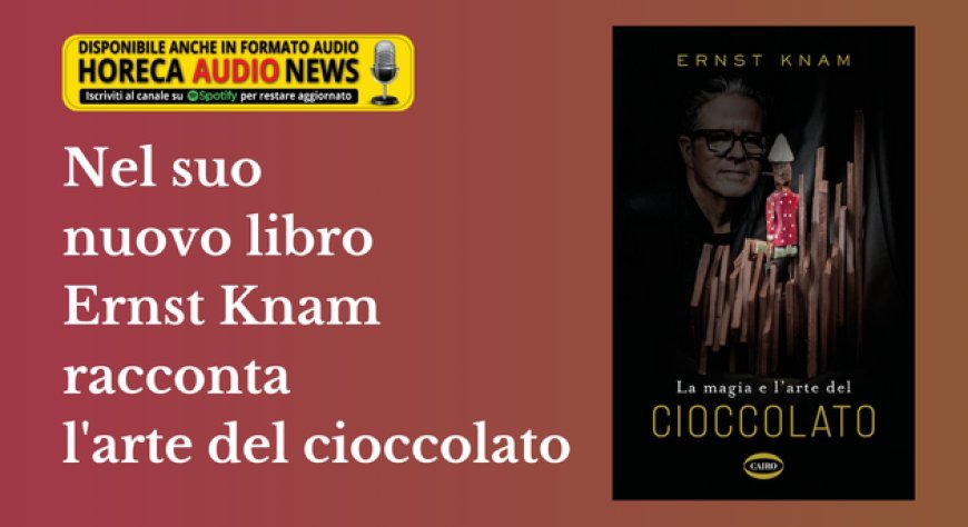 Nel suo nuovo libro Ernst Knam racconta l'arte del cioccolato