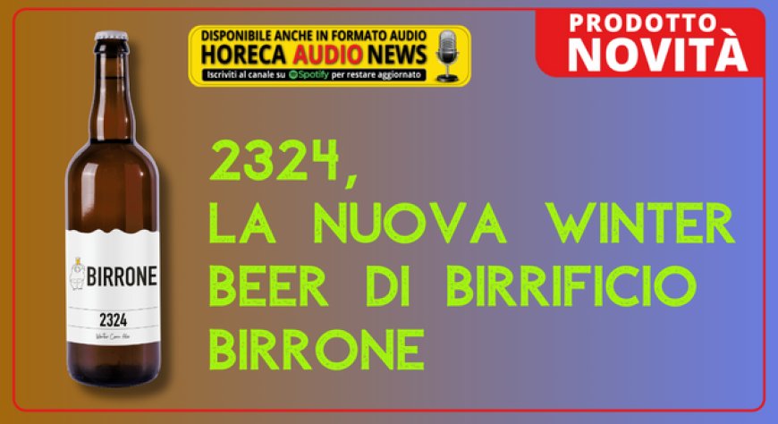 2324, la nuova winter beer di Birrificio Birrone