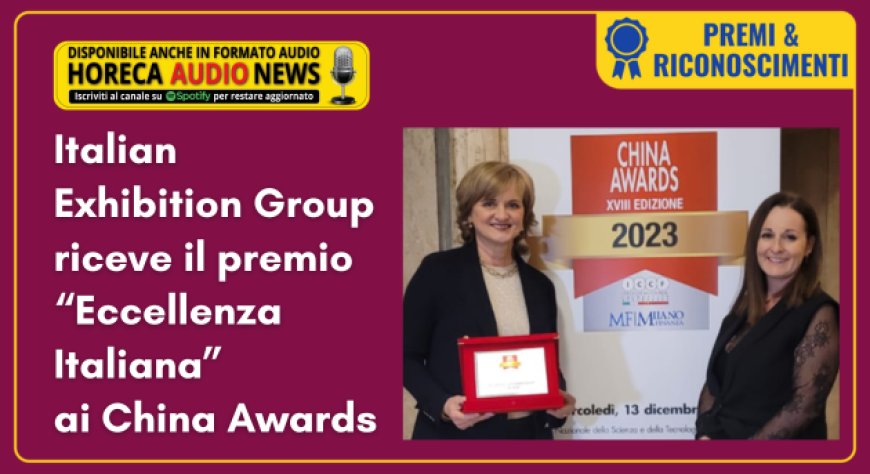 Italian Exhibition Group riceve il premio “Eccellenza Italiana” ai China Awards