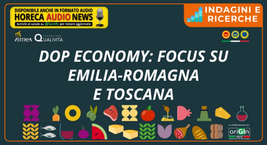 Dop Economy: focus su Emilia-Romagna e Toscana