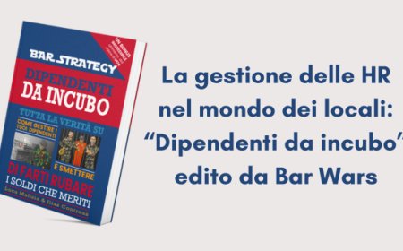 La gestione delle HR nel mondo dei locali: “Dipendenti da incubo” edito da Bar Wars