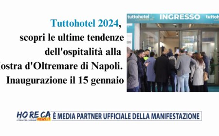 Tuttohotel 2024:  a Napoli tutto pronto per l'inaugurazione del Salone dell’Ospitalità Mediterranea