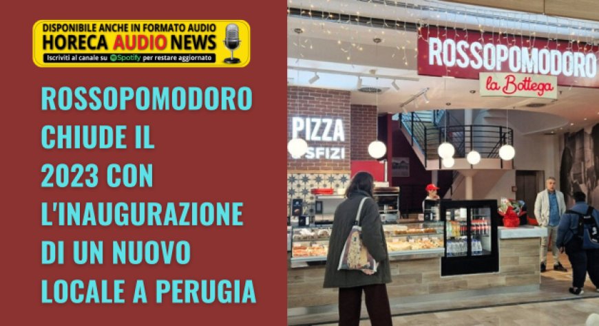 Rossopomodoro chiude il 2023 con l'inaugurazione di un nuovo locale a Perugia