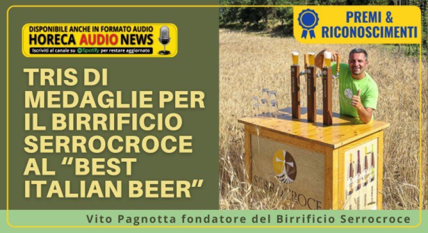 Tris di medaglie per il Birrificio Serrocroce al “Best Italian Beer”