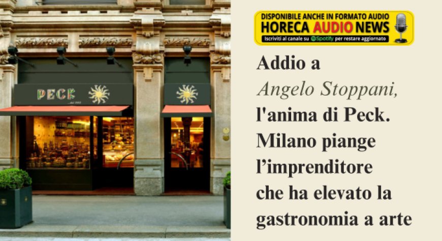 Addio a Angelo Stoppani: l'Icona di Peck e la sua eredità a Milano