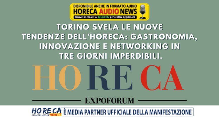 A marzo appuntamento a Torino per Horeca Expoforum