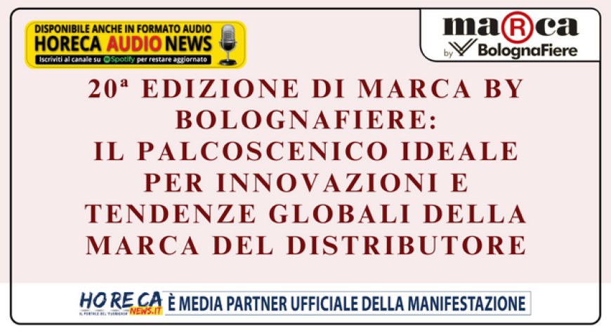 Marca by BolognaFiere: la ventesima edizione è la più grande di sempre