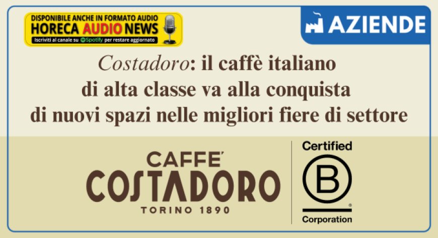 L'eccellenza dei caffè Costadoro brilla nelle migliori vetrine internazionali