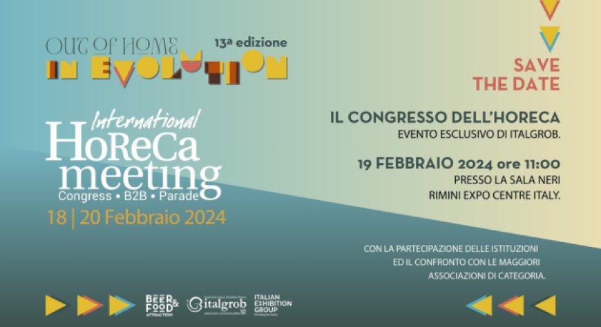 18, 19, 20 febbraio 2024 - Rimini - International Horeca Meeting