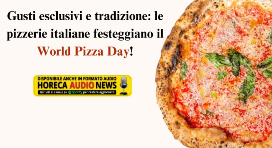 Le proposte speciali delle pizzerie italiane per il World Pizza Day