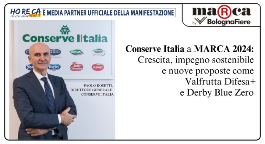 Conserve Italia a Marca 2024 valorizza la filiera agricola italiana e sostenibile