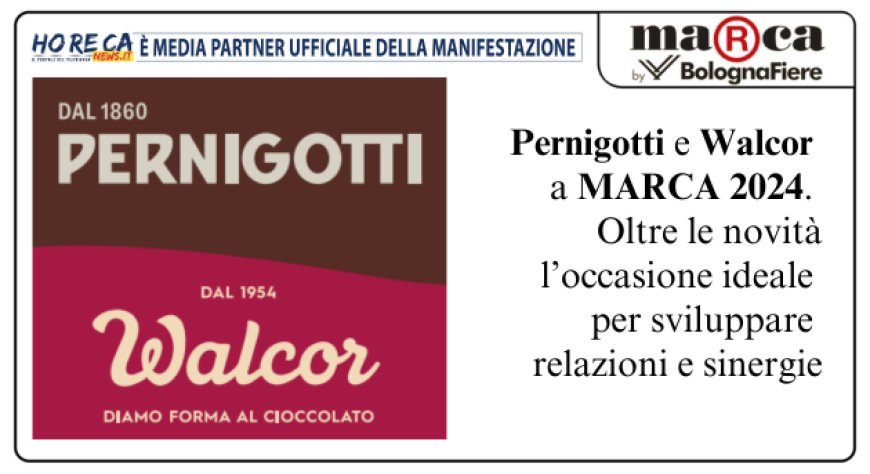 Pernigotti e Walcor: a Marca 2024 anche le linee dedicate alle private label