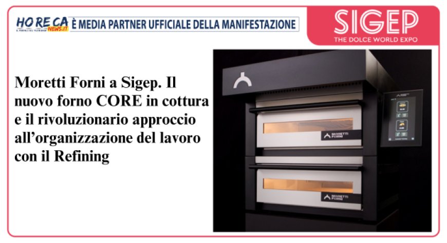 Moretti Forni porta il futuro della cottura a Sigep 2024