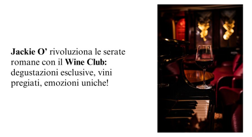Il Jackie O’ di Roma presenta il suo Wine Club