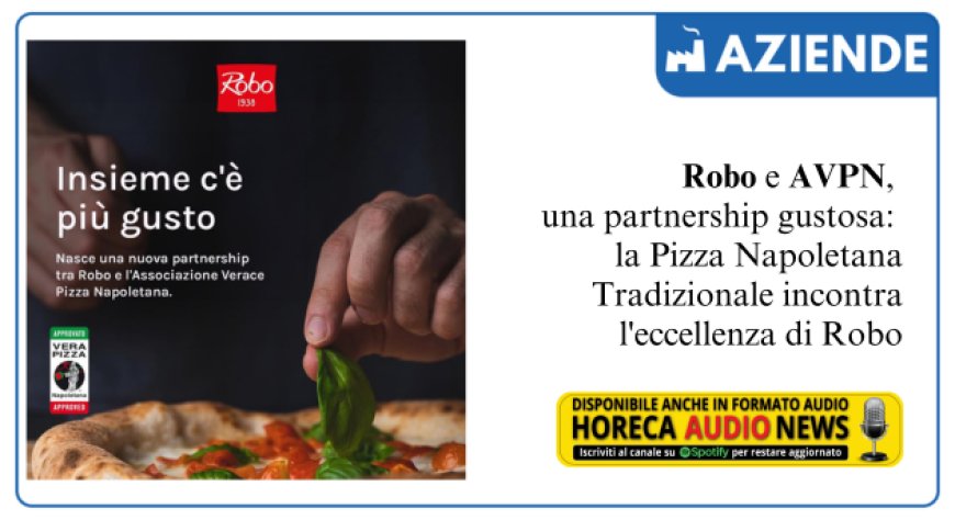 Robo diventa partner dell’Associazione Verace Pizza Napoletana
