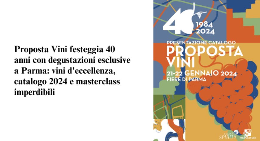 Proposta Vini celebra i 40 anni  con due eventi dedicati al vino a Parma