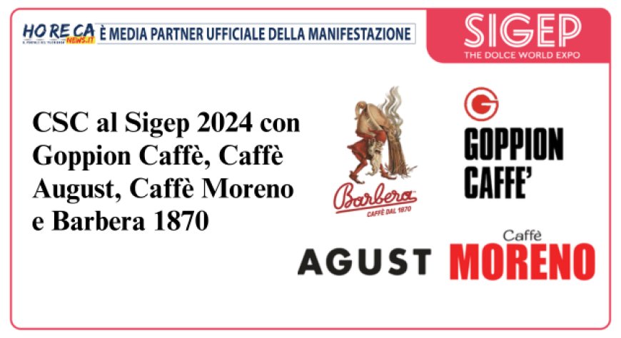 CSC al Sigep 2024 con Goppion Caffè, Caffè August, Caffè Moreno e Barbera 1870