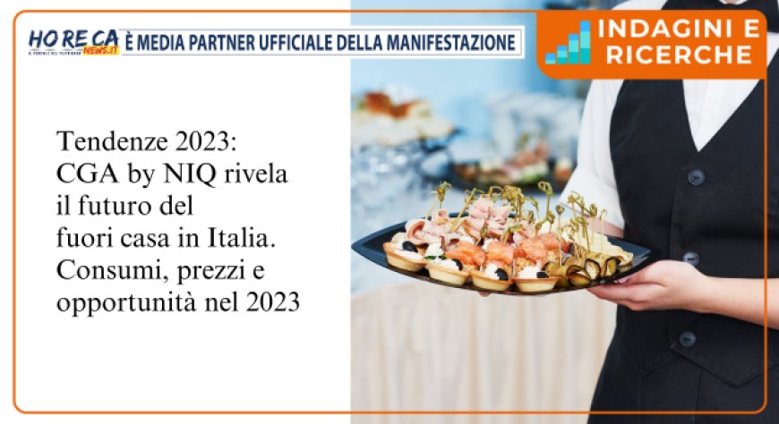 Out of home e trend: da CGA by NIQ un focus sull'Italia fra ristorazione, food and beverage e ospitalità