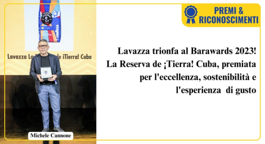 La miscela Lavazza La Reserva de ¡Tierra! Cuba premiata ai Barawards 2023