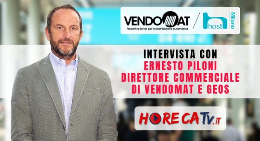 HorecaTv a Host 2023: Intervista con Ernesto Piloni di Vendomat e Geos