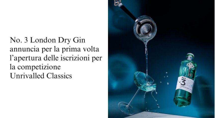 No. 3 London Dry Gin. Al via la prima edizione della competizione Unrivalled Classics