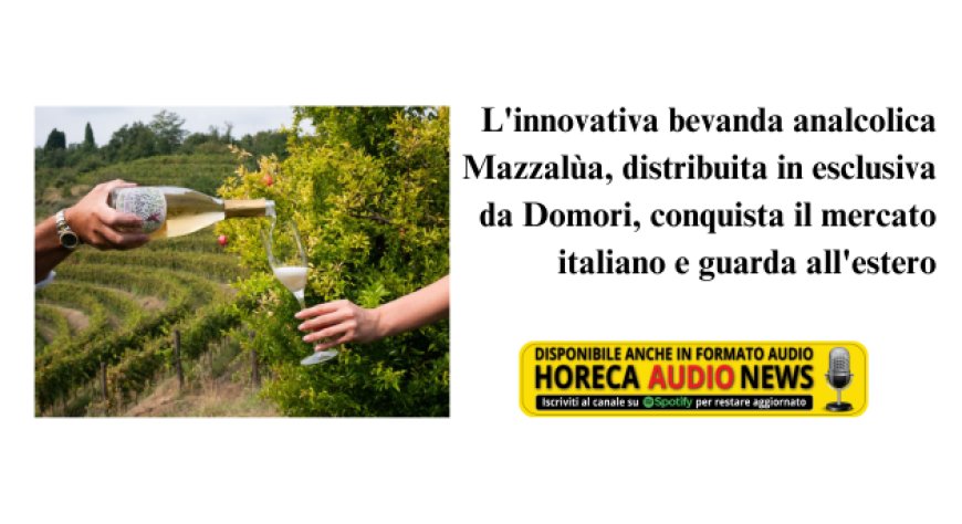 Domori distribuisce in esclusiva per l'Italia “Mazzalùa” Alcohol Free Sparkling