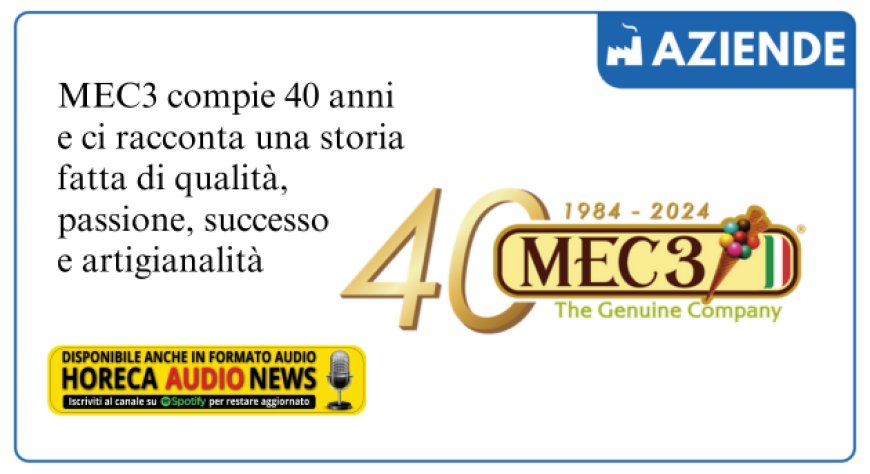 Buon compleanno MEC3! 40 anni di passione e innovazione al servizio della Gelateria Artigianale