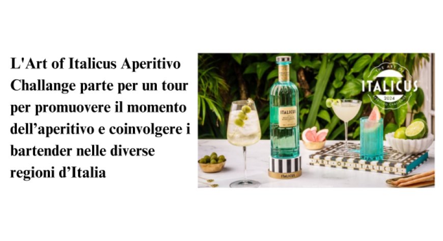 L'Art of Italicus Aperitivo Challange 2024 parte per un tour in tutta Italia