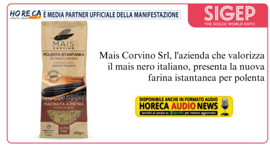 Mais Corvino presenta a Sigep la nuova farina istantanea di mais corvino per polenta