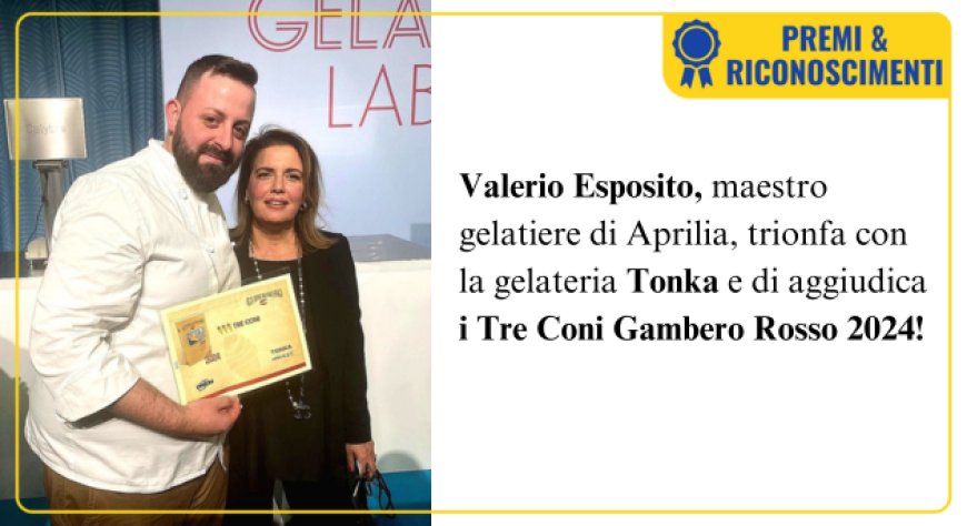 Tonka si aggiudica  i Tre Coni  nella guida alle Migliori Gelaterie d’Italia 2024 del Gambero Rosso