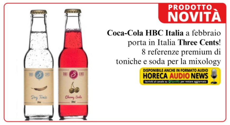 Coca-Cola HBC Italia distribuirà in Italia il marchio Three Cents