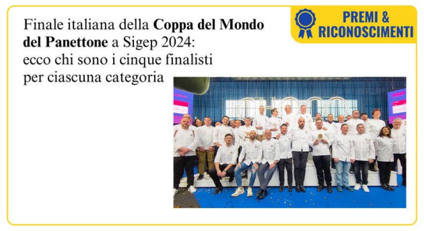 A Sigep selezionati i finalisti italiani della Coppa del Mondo del Panettone