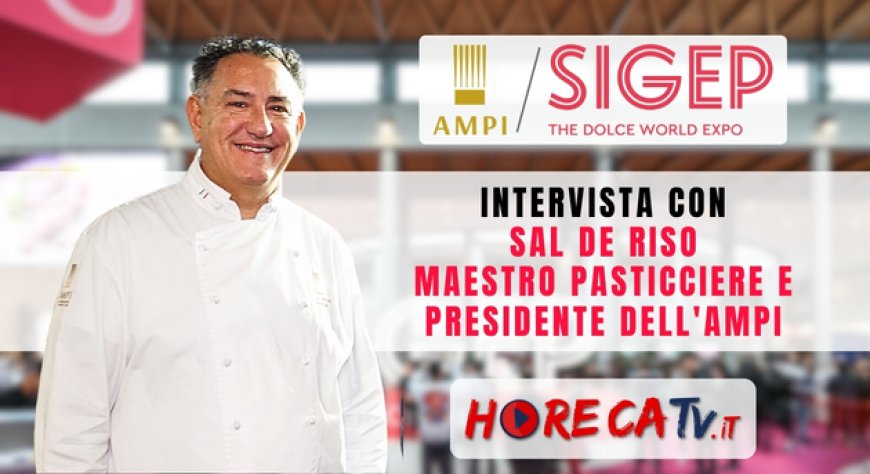HorecaTv a Sigep 2024: intervista con il Maestro Pasticciere Sal De Riso, Presidente AMPI