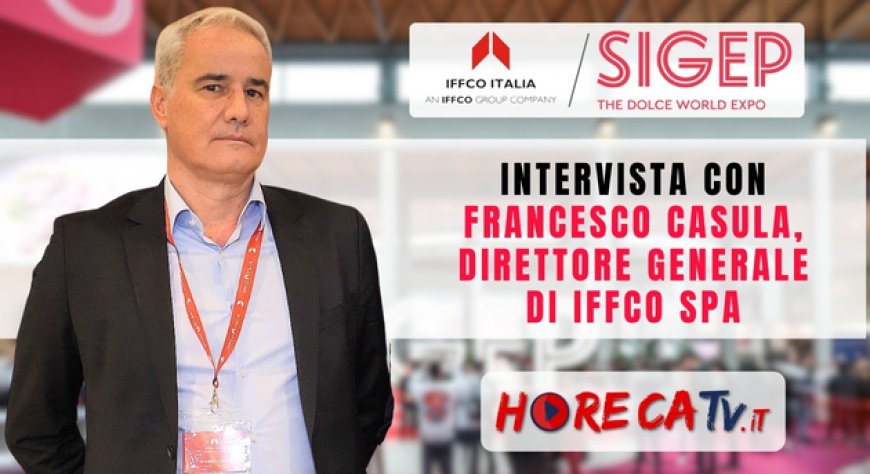 HorecaTv a Sigep 2024: intervista con Francesco Casula di IFFCO Italia