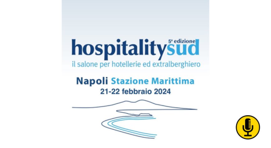 HospitalitySud, a Napoli tutto pronto per la quinta edizione