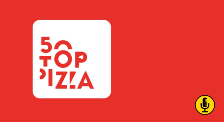 50 Top Pizza: il programma completo del 2024