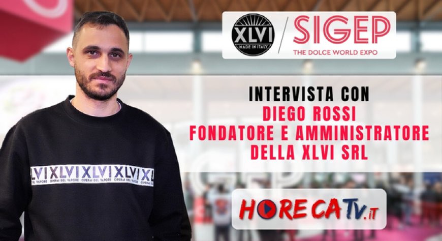 HorecaTv a Sigep 2024: intervista con Diego Rossi di XLVI srl