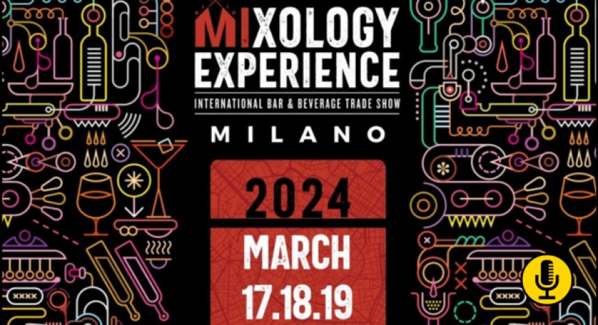 Dal 17 al 19 marzo torna la fiera ''MIxology Experience"