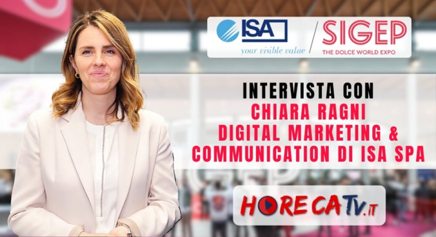 HorecaTv a Sigep 2024: intervista con Chiara Ragni di ISA Spa