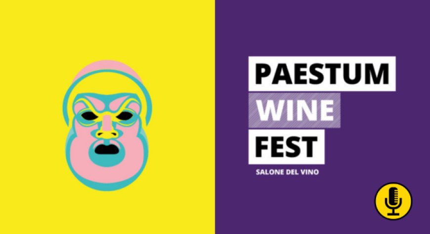 Parte il conto alla rovescia per il Paestum Wine Fest 2024