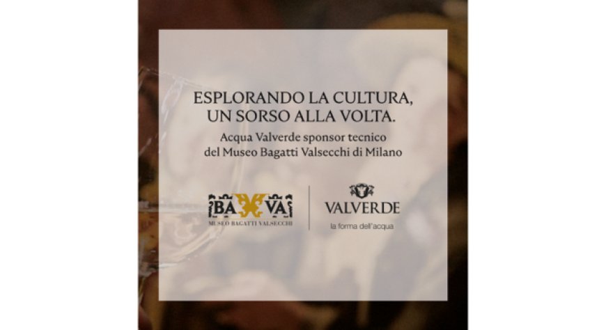 Acqua Valverde è acqua ufficiale degli eventi 2024  ospitati dal Museo milanese Bagatti Valsecchi