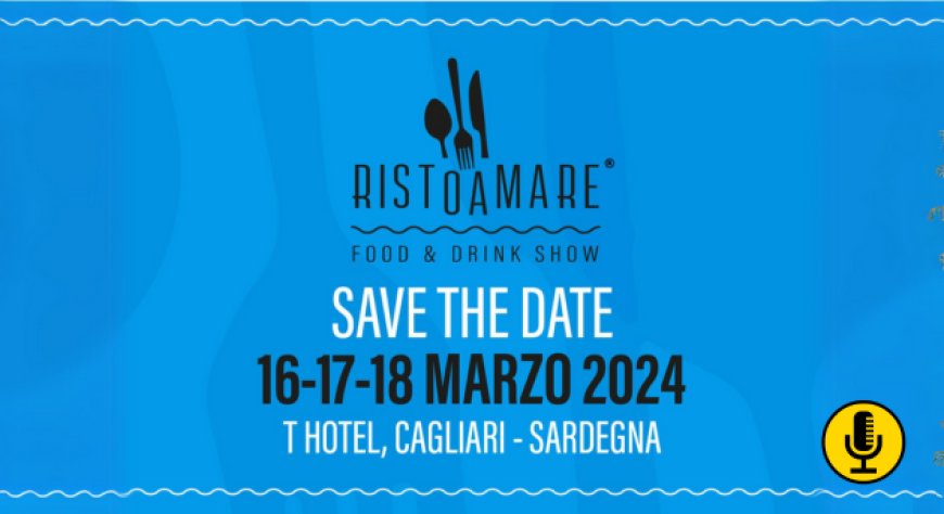 16, 17, 18 marzo 2024 - Cagliari, UNAHOTELS T Hotel - Ristoamare