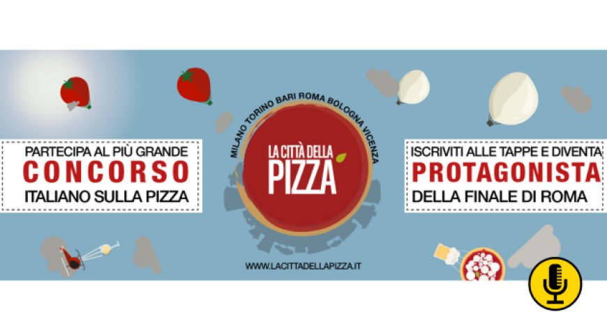 La Città della Pizza 2024: riparte il più grande Tour Italiano dedicato ai talenti della pizza