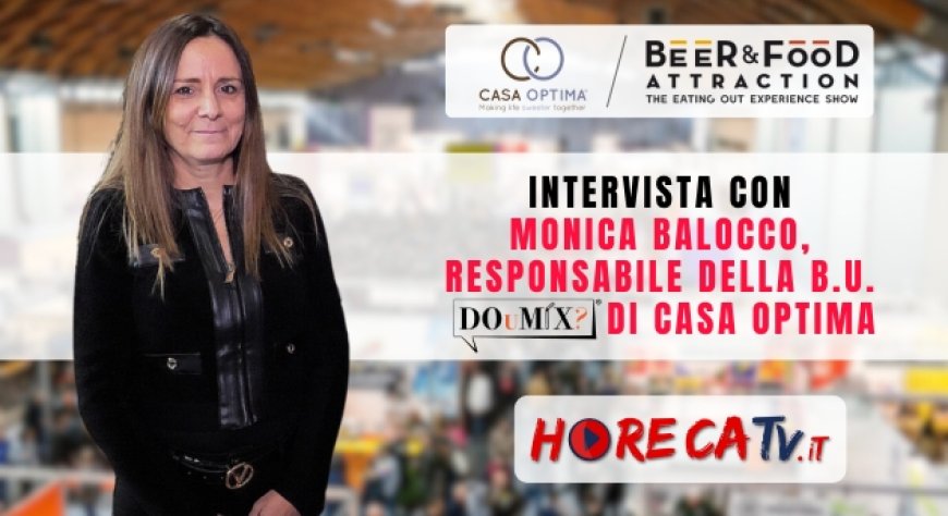 HorecaTv a Beer&Food Attraction 2024: Intervista con Monica Balocco di DOuMIX? - Casa Optima