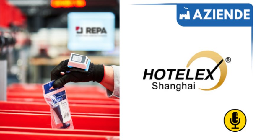 REPA a HOTELEX Shanghai: il distributore globale raggiunge la Grande Cina